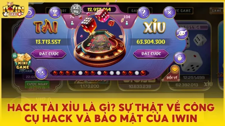 Hack tài xỉu là gì? Sự thật về công cụ hack và bảo mật của Iwin