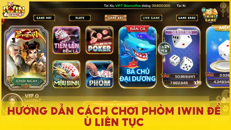 Hướng dẫn cách chơi Phỏm iWin với bí kíp ù liên tục