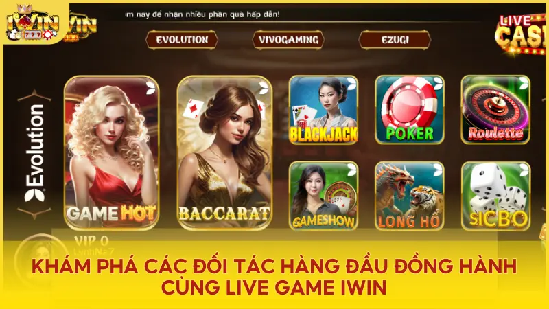 Đôi nét về các đối tác phát hành Live Game chất lượng tại Iwin