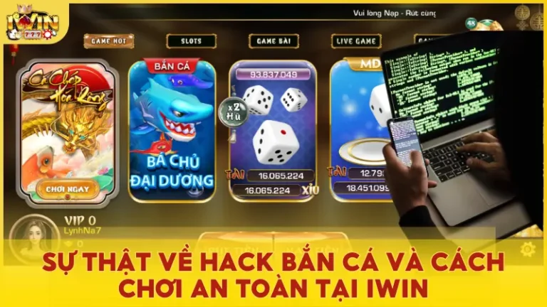 Giải mã bí ẩn hack bắn cá và mẹo chơi an toàn tại Iwin