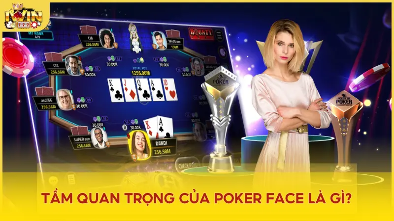 Poker Face giúp bạn che giấu cảm xúc thật, tránh bị lộ tẩy điểm yếu, và duy trì hình ảnh chuyên nghiệp